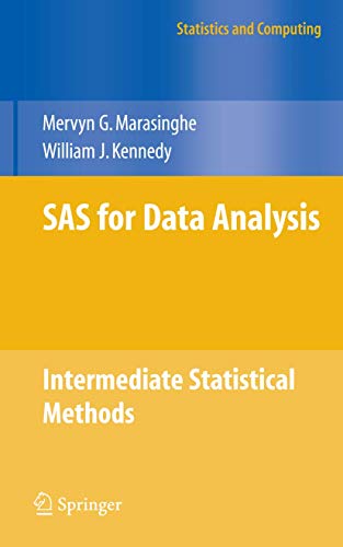 SAS for Data Analysis: Intermediate Statistical Methods (Statistics and Computing) (9780387773711) by Marasinghe, Mervyn G.; Kennedy, William J.