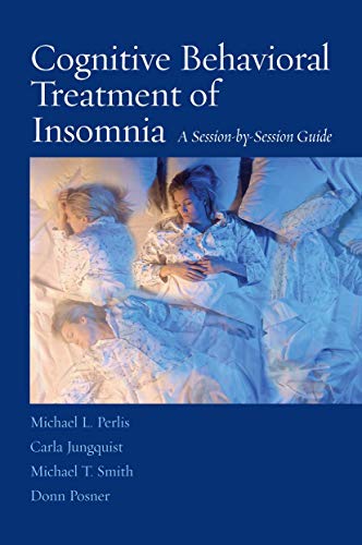 Beispielbild fr Cognitive Behavioral Treatment of Insomnia : A Session-by-Session Guide zum Verkauf von Better World Books