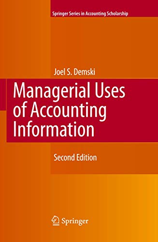 Managerial Uses of Accounting Information (Springer Series in Accounting Scholarship (4), Band 4)...