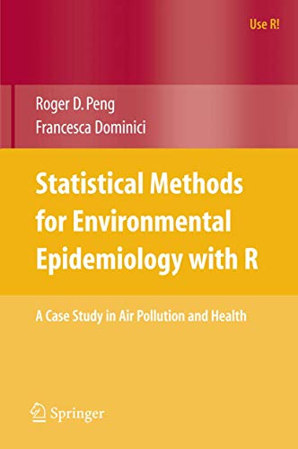 Stock image for Statistical Methods for Environmental Epidemiology with R: A Case Study in Air Pollution and Health (Use R!) for sale by Reader's Corner, Inc.