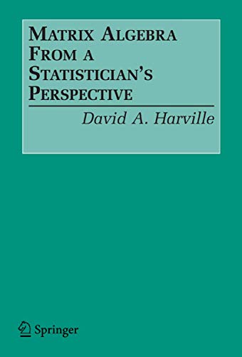 9780387783567: Matrix Algebra From a Statistician's Perspective