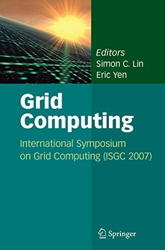 9780387784168: Grid Computing: International Symposium on Grid Computing (Isgc 2007)