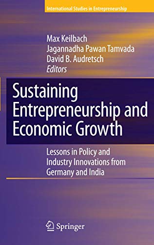 Beispielbild fr Sustaining Entrepreneurship and Economic Growth: Lessons in Policy and Industry Innovations from Germany and India (International Studies in Entrepreneurship) zum Verkauf von Leserstrahl  (Preise inkl. MwSt.)