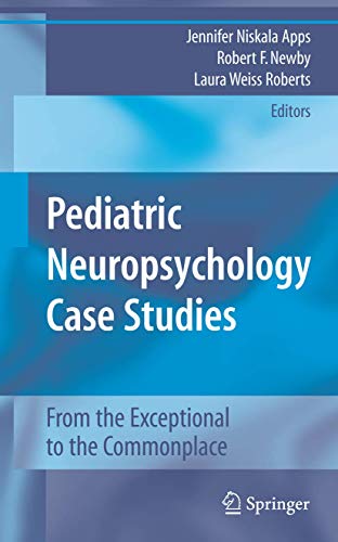 9780387789644: Pediatric Neuropsychology Case Studies: From Exceptional to the Commonplace: From Ordinary to Exceptional