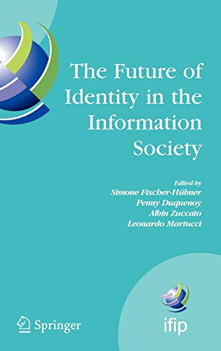 Stock image for THE FUTURE OF IDENTITY IN THE INFORMATION SOCIETY : PROCEEDINGS OF THE THIRD IFIP WG 9.2, 9.6/11.6, 11.7/FIDIS INTERNATIONAL SUMMER SCHOOL ON THE FUTURE OF IDENTITY IN THE INFORMATION SOCIETY, KARLSTAD UNIVERSITY, SWEDEN, AUGUST 4-10, 2007 for sale by Basi6 International