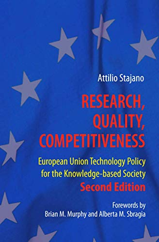 Research, Quality, Competitiveness: European Union Technology Policy for the Knowledge-Based Society - Attilio Stajano