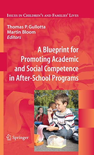9780387799193: A Blueprint for Promoting Academic and Social Competence in After-School Programs (Issues in Children's and Families' Lives, 10)