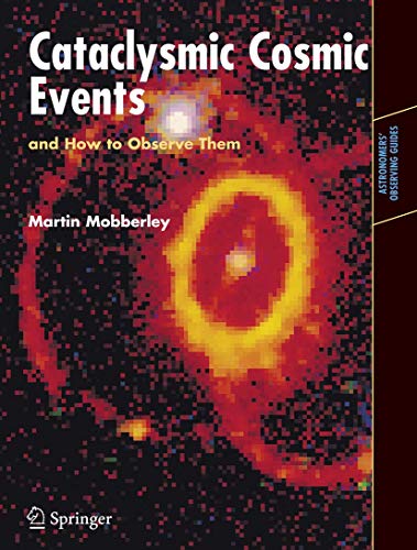 Imagen de archivo de Cataclysmic Cosmic Events and How to Observe Them (Astronomers' Observing Guides) a la venta por HPB-Red