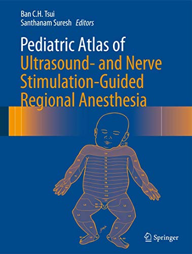 Stock image for Pediatric Atlas of Ultrasound- and Nerve Stimulation-Guided Regional Anesthesia for sale by Big River Books
