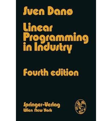 Imagen de archivo de Linear Programming in Industry, Theory and Applications : An Introduction, Fourth Edition a la venta por About Books