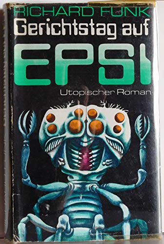 Stock image for Gerichtstag auf Epsi. Utopischer Roman. for sale by DER COMICWURM - Ralf Heinig