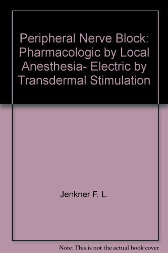 Stock image for Peripheral nerve block: Pharmacologic by local anesthesia, electric by transdermal stimulation for sale by Booksavers of Virginia