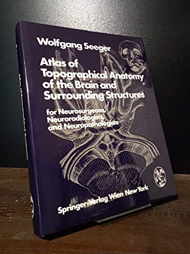 9780387814476: Atlas of Topographical Anatomy of the Brain and Surrounding Structures for Neurosurgeons Neuroradio: For Neurosurgeons Neuroradiologists and Neurop