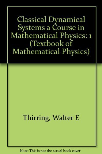 A Course in Mathematical Physics, Vol. 1 : Classical Dynamical Systems (With 58 Firgures)