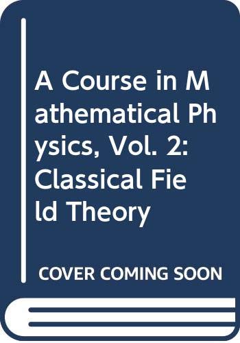 A Course in Mathematical Physics, Vol. 2: Classical Field Theory - Thirring, Walter