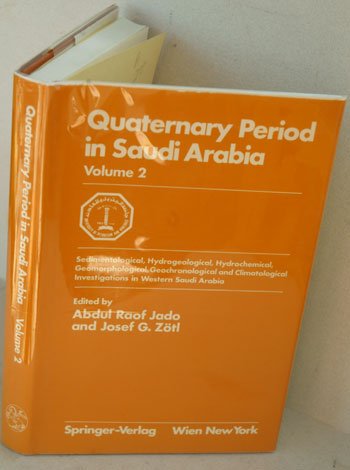 9780387817491: Quaternary Period in Saudi Arabia, Vol. 2: Sedimentological, Hydrogeological, Hydrochemical, Geomorphological, Geochronological and Climatological Investigations in Western Saudi Arabia