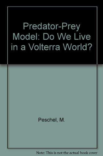 9780387818481: Predator-Prey Model: Do We Live in a Volterra World?