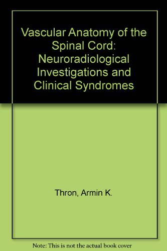 9780387820156: Vascular Anatomy of the Spinal Cord: Neuroradiological Investigations & Clinical Syndromes