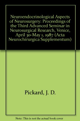 Neuroendocrinological Aspects of Neurosurgery: Proceedings of the Third Advanced Seminar in Neurosurgical Research, Venice, April 30-May 1, 1987 (ACTA NEUROCHIRURGICA SUPPLEMENTUM) (9780387821603) by [???]