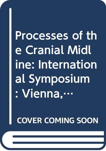 9780387823096: Processes of the Cranial Midline: International Symposium : Vienna, Austria, May 21-25, 1990 (ACTA NEUROCHIRURGICA SUPPLEMENTUM)