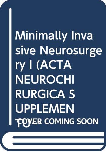 9780387823218: Minimally Invasive Neurosurgery I (ACTA NEUROCHIRURGICA SUPPLEMENTUM)