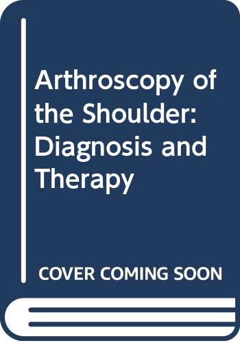 Stock image for Arthroscopy of the Shoulder - Diagnosis and Therapy for sale by Romtrade Corp.