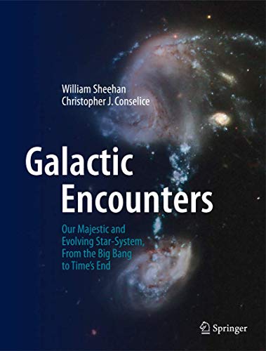 9780387853468: Galactic Encounters: Our Majestic and Evolving Star-System, From the Big Bang to Time's End