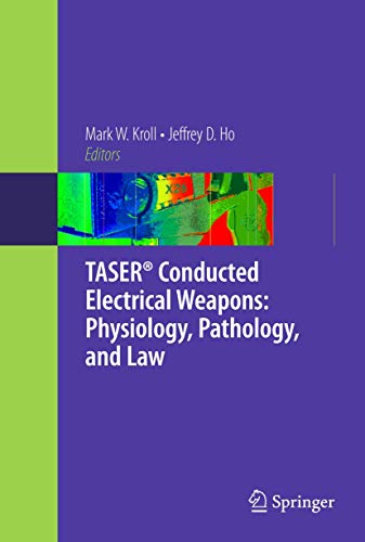 9780387854748: Taser Conducted Electrical Weapons: Physiology, Pathology, and Law