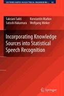 9780387858821: Incorporating Knowledge Sources Into Statistical Speech Recognition