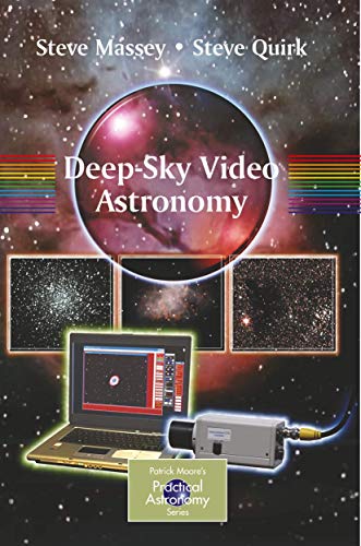 Deep-Sky Video Astronomy (The Patrick Moore Practical Astronomy Series) (9780387876115) by Massey, Steve; Quirk, Steve