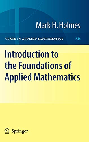 9780387877495: Introduction to the Foundations of Applied Mathematics: 56 (Texts in Applied Mathematics, 56)