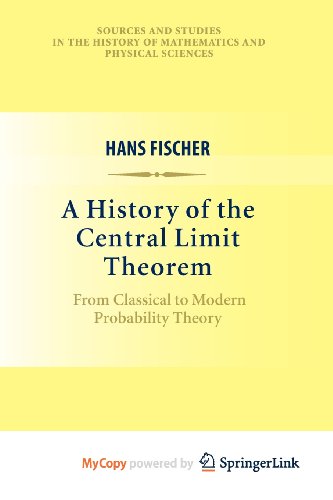 A History of the Central Limit Theorem: From Classical to Modern Probability Theory (9780387879420) by Hans Fischer
