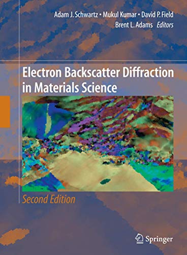 Stock image for Electron Backscatter Diffraction in Materials Science [Hardcover] Schwartz, Adam J.; Kumar, Mukul; Adams, Brent L. and Field, David P. for sale by Brook Bookstore