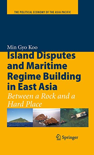 9780387896694: Island Disputes and Maritime Regime Building in East Asia: Between a Rock and a Hard Place (The Political Economy of the Asia Pacific)