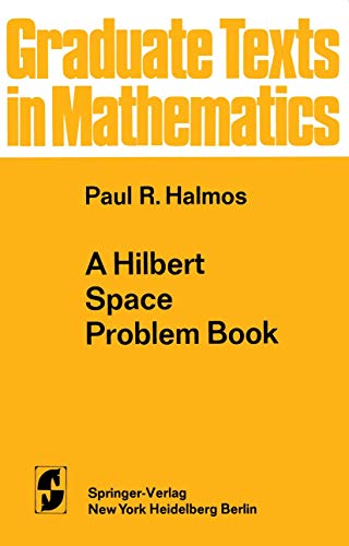 A Hilbert Space Problem Book (Graduate Texts in Mathematics,) (9780387900902) by Paul R. Halmos