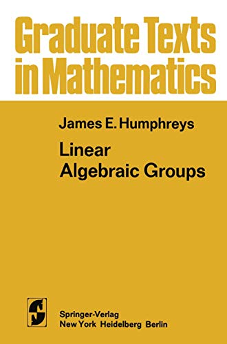 Linear Algebraic Groups (Graduate Texts in Mathematics, 21) (9780387901084) by Humphreys, James E.