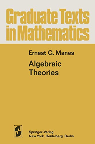 Algebraic Theories (Graduate Texts in Mathematics) (9780387901404) by Ernest G. Manes