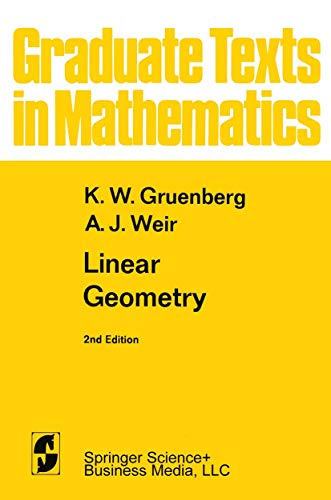 Linear Geometry (Graduate Texts in Mathematics) (9780387901541) by Gruenberg, K. W.; Weir, A. J.