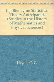 I. J. Bienayme Statistical Theory Anticipated. (Studies in the History of Mathematics and Physical Sciences, 3) (9780387901848) by Heyde, C. C.; Seneta, E.