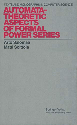 Automata-Theoretic Aspects of Formal Power Series (Monographs in Computer Science) (9780387902821) by Salomaa, Arto; Soittola, Matti