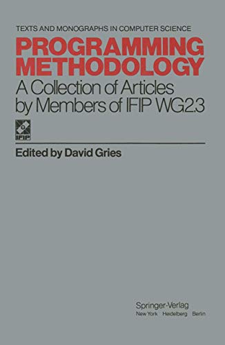 Imagen de archivo de Programming Methodology: A Collection of Articles by Members of IFIP WG2.3 (Monographs in Computer Science) a la venta por HPB-Red