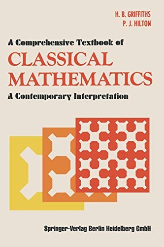Stock image for A Comprehensive Textbook of Classical Mathematics: A Contemporary Interpretation for sale by GoldenWavesOfBooks