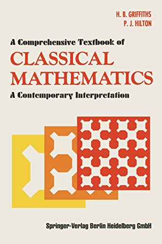 A Comprehensive Textbook of Classical Mathematics: A Contemporary Interpretation (9780387903422) by H. Brian Griffiths; P. J. Hilton