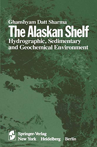 Stock image for The Alaskan Shelf. Hydrographic, Sedimentary and Geochemical Environment. for sale by Plurabelle Books Ltd