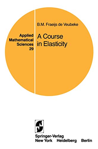 A Course in Elasticity: 29 (Applied Mathematical Sciences, 29) - Fraeijs de Veubeke, B. M.