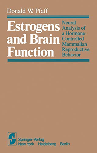 Estrogens and Brain Function: Neural Analysis of a Hormone-Controlled Mammalian Reproductive Behavior (9780387904870) by Donald W. Pfaff