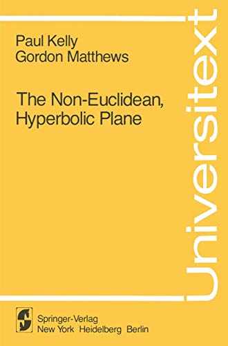 NON-EUCLIDEAN, HYPERBOLIC PLANE: ITS STRUCTURE AND CONSISTENCY. Universitext