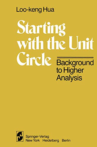 Stock image for Starting with the Unit Circle: Background to Higher Analysis for sale by Fireside Bookshop