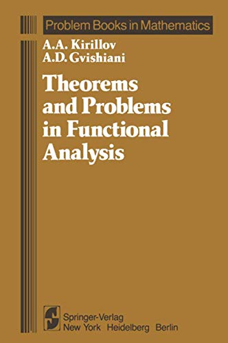 Theorems and Problems in Functional Analysis (Problem Books in Mathematics) (9780387906386) by Kirillov, A. A.; Gvishiani, A. D.