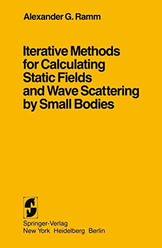 Imagen de archivo de Iterative Methods for Calculating Static Fields and Wave Scattering by Small Bodies a la venta por Hay-on-Wye Booksellers